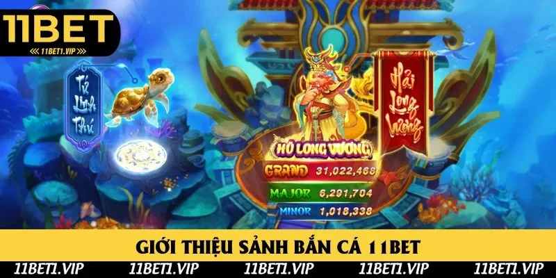 Sơ lược về sảnh bắn cá 11BET