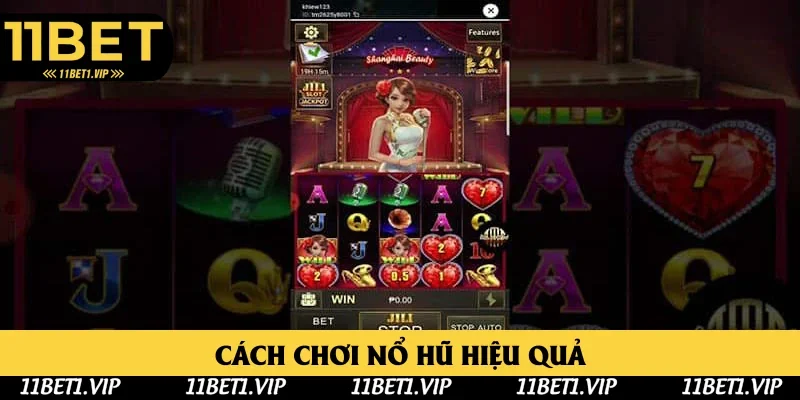 Top 3 Cách Chơi Nổ Hũ Hiệu Quả Cho Hội Viên Tại 11bet