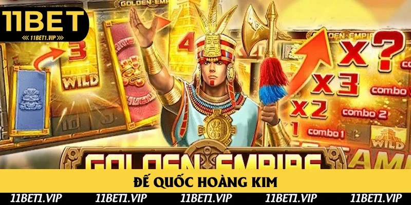 Đế Quốc Hoàng Kim 11bet: Sản Phẩm Nổ Hũ Hút Khách 2025