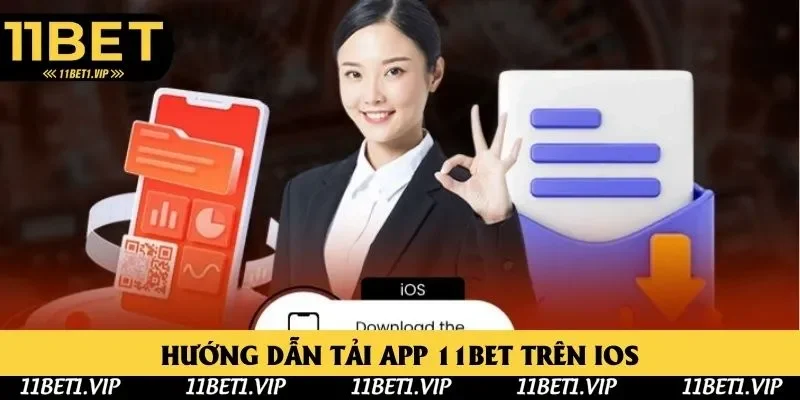 Cập nhật quy trình tải app 11bet trên dòng IOS
